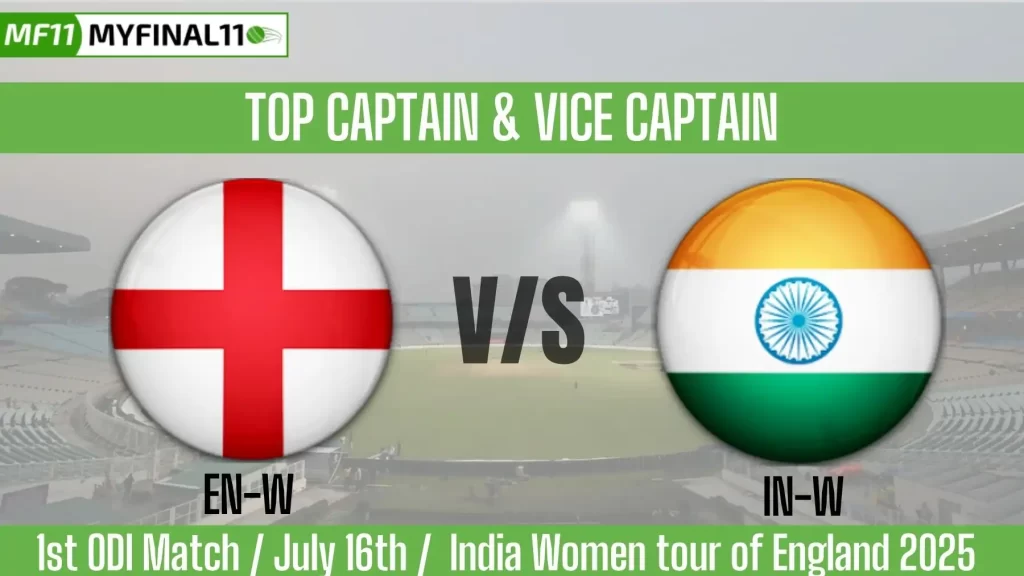 EN-W vs IN-W Top 3 Captain and Vice-Captain Pick for 1st ODI Match – India Women tour of England 2025