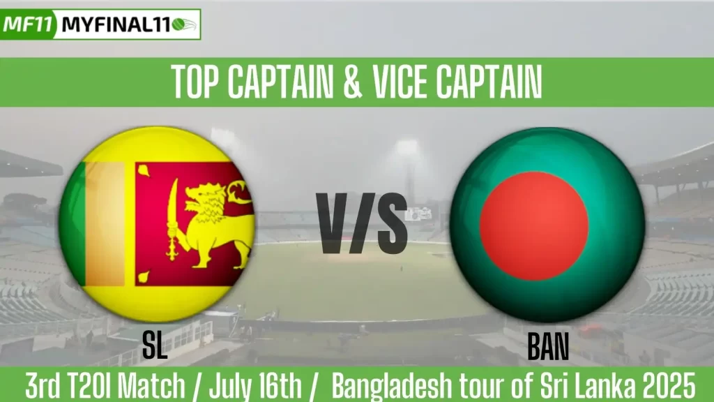 SL vs BAN Top 3 Captain and Vice-Captain Pick for 3rd T20I Match – Bangladesh Tour of Sri Lanka 2025