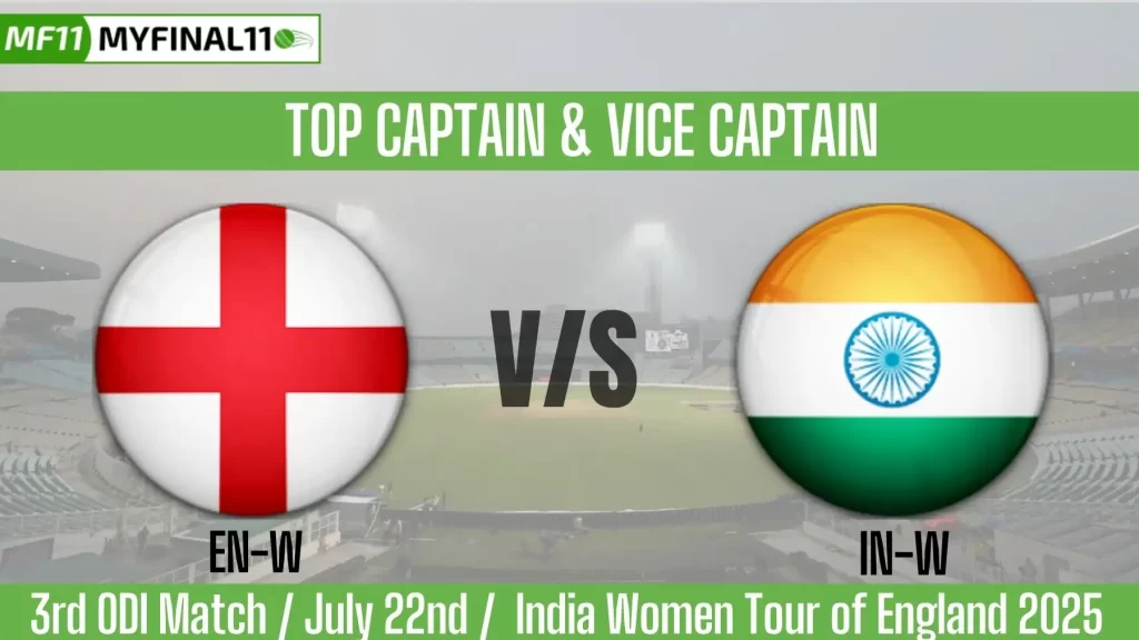 EN-W vs IN-W Top 3 Captain and Vice-Captain Pick for 3rd ODI Match – India Women tour of England 2025