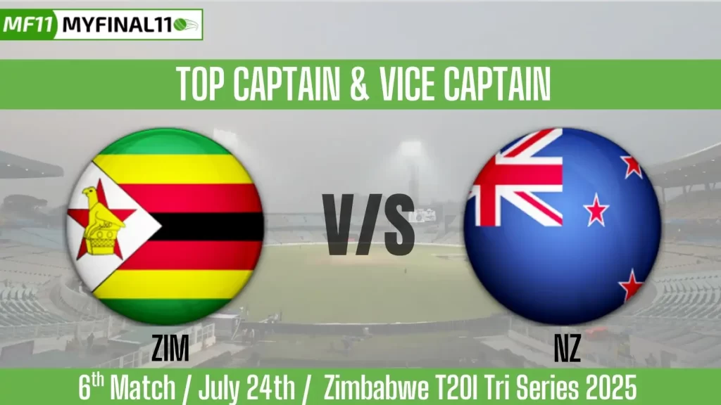 ZIM vs NZ Top 3 Captain and Vice-Captain Pick for 6th T20I Match – Zimbabwe T20I Tri Series 2025