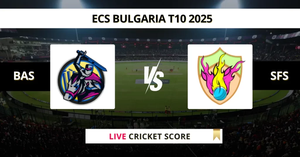 BAS vs SFS Live Score: Scorecard, Ball by Ball Commentary – Match 16, ECS T10 Bulgaria 2025