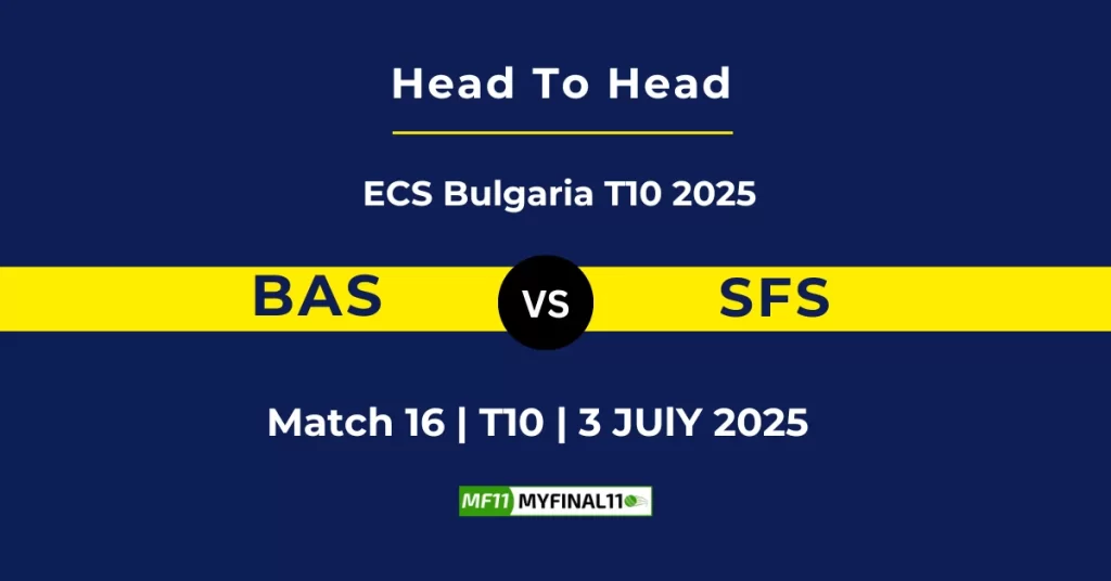 BAS vs SFS Player Battle & Head to Head Team Stats – ECS T10 Bulgaria 2025