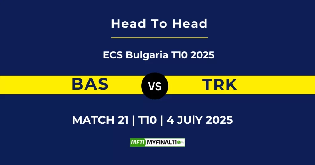 BAS vs TRK Player Battle & Head to Head Team Stats – ECS T10 Bulgaria 2025