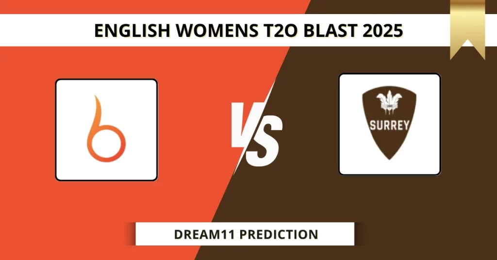 BLA-W vs SUR-W Dream11 Prediction Today: Pitch Report, Player Stats, & Fantasy Tips English Women T20 Blast 2025 – Match 45