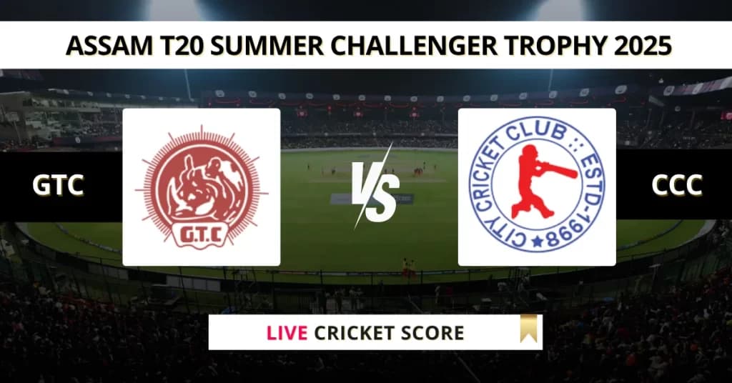 GTC vs CCC Live Score: Scorecard, Ball by Ball Commentary – Match 6, Assam T20 Summer Challenger Trophy 2025