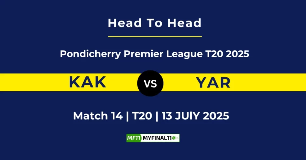 KAK vs YAR Player Battle & Head to Head Team Stats – Pondicherry T20 League 2025