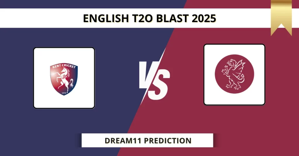 KET vs SOM Dream11 Prediction Today: Pitch Report, Player Stats, & Fantasy Tips English T20 Blast 2025 – Match 103