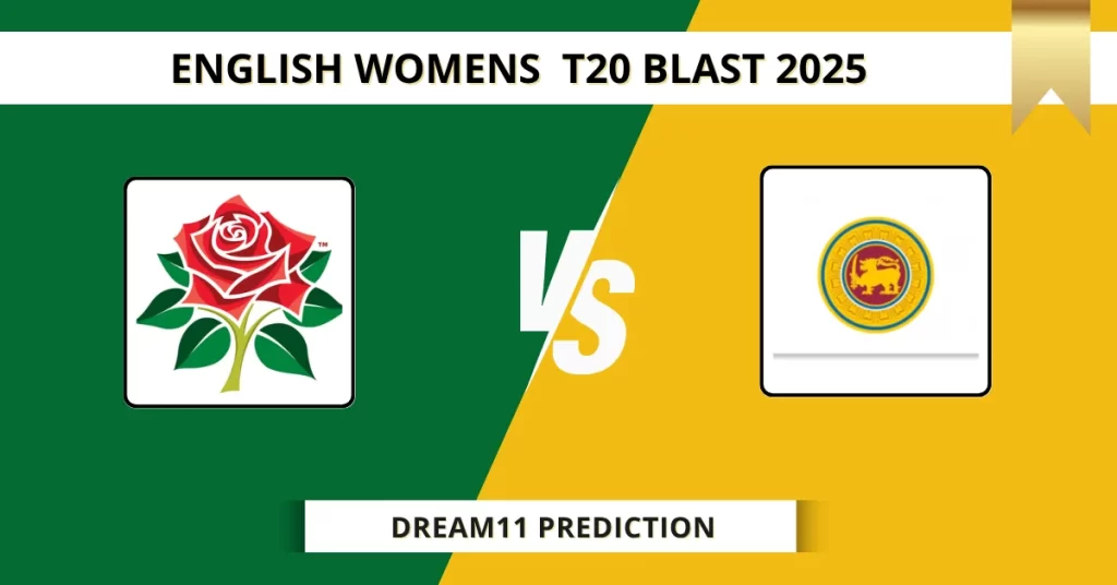 LAN-W vs WAR-W Dream11 Prediction Today: Pitch Report, Player Stats, & Fantasy Tips English Women’s T20 Blast 2025 – Match 38