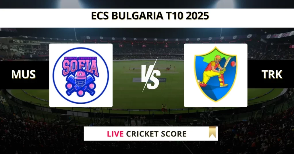 MUS vs TRK Live Score: Scorecard, Ball by Ball Commentary – Match 27, ECS T10 Bulgaria 2025