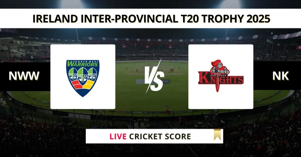 NWW vs NK Live Score: Scorecard, Ball by Ball Commentary – Match 18, Ireland Inter-Provincial T20 Trophy