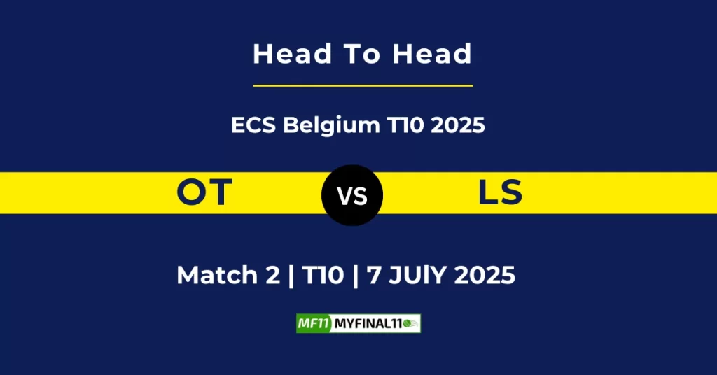 OT vs LS Player Battle, Head to Head Team Stats, Team Record – ECS Belgium T10 2025