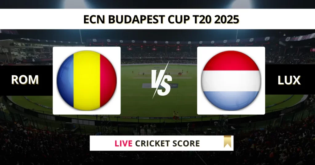 ROM vs LUX Live Score: Scorecard, Ball by Ball Commentary – Match 4, ECN T20 Budapest Cup 2025