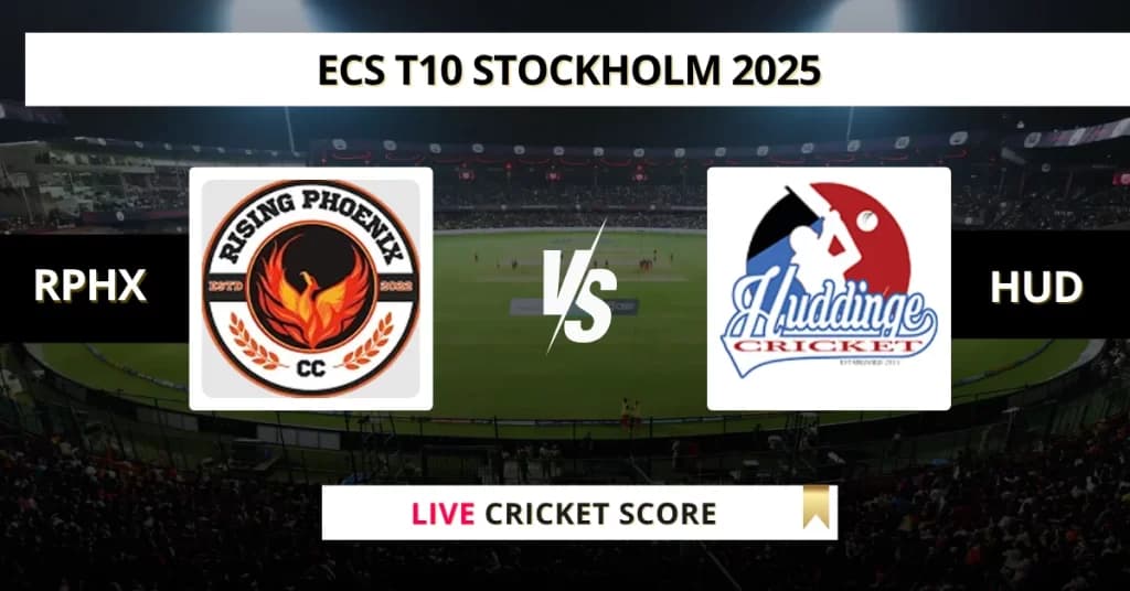 RPHX vs HUD Live Score: Scorecard, Ball by Ball Commentary – Match 7, ECS T10 Stockholm 2025