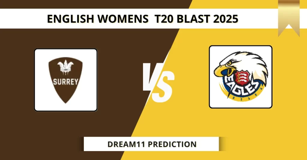 SUR-W vs ESS-W Dream11 Prediction Today: Pitch Report, Player Stats, & Fantasy Tips English Women’s T20 Blast 2025 – Match 40