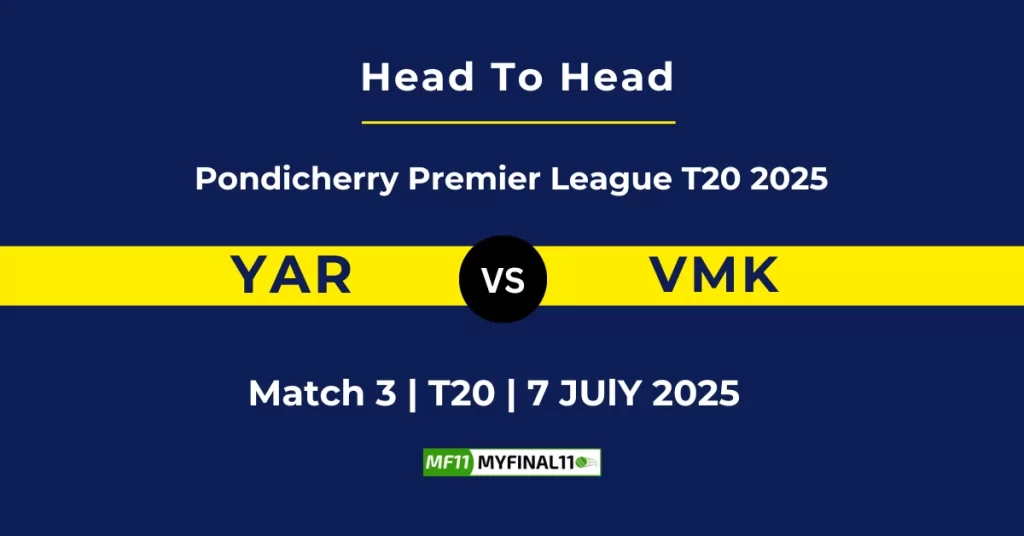 YAR vs VMK Player Battle & Head to Head Team Stats – Pondicherry Premier League 2025