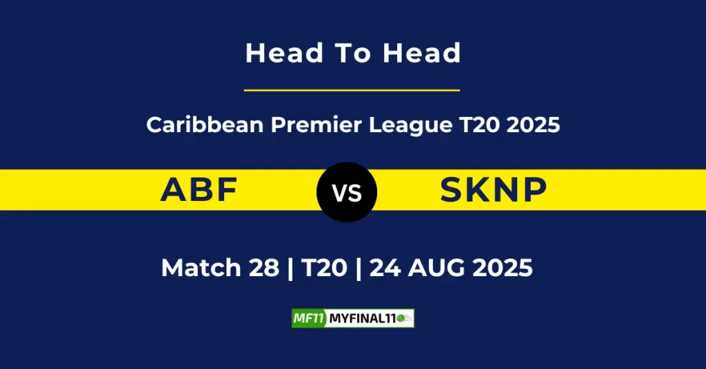 ABF vs SKNP Player Battle & Head to Head Team Stats – Caribbean Premier League 2025