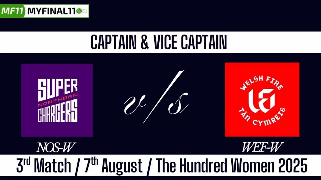 NOS-W vs WEF-W Top 3 Captain and Vice-Captain Pick for 3rd Match – The Hundred Womens 2025