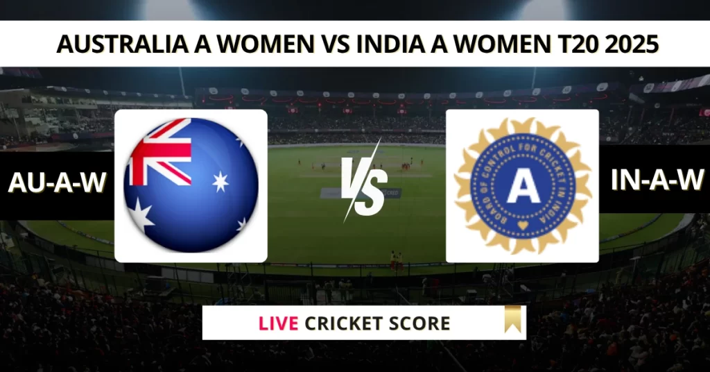 AU-A-W vs IN-A-W Live Score: Scorecard, Ball by Ball Commentary – 2nd T20, Australia A Women vs India A Women T20 2025