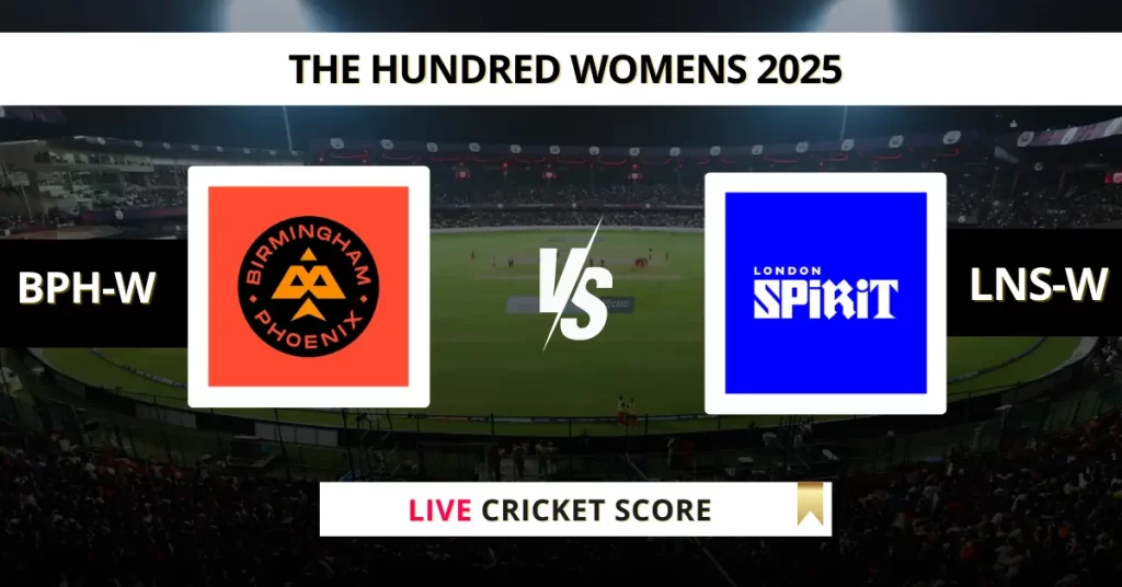 BPH-W vs LNS-W Live Score: Scorecard, Ball by Ball Commentary – Match 18, The Hundred Womens