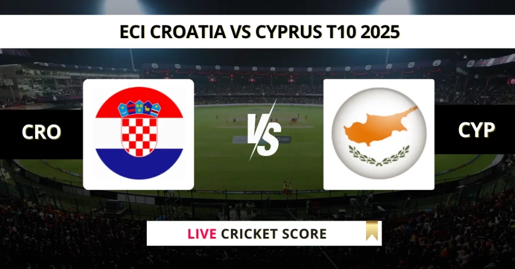 CRO vs CYP Live Score: Scorecard, Ball by Ball Commentary – Match 1, ECI Croatia vs Cyprus T10 2025