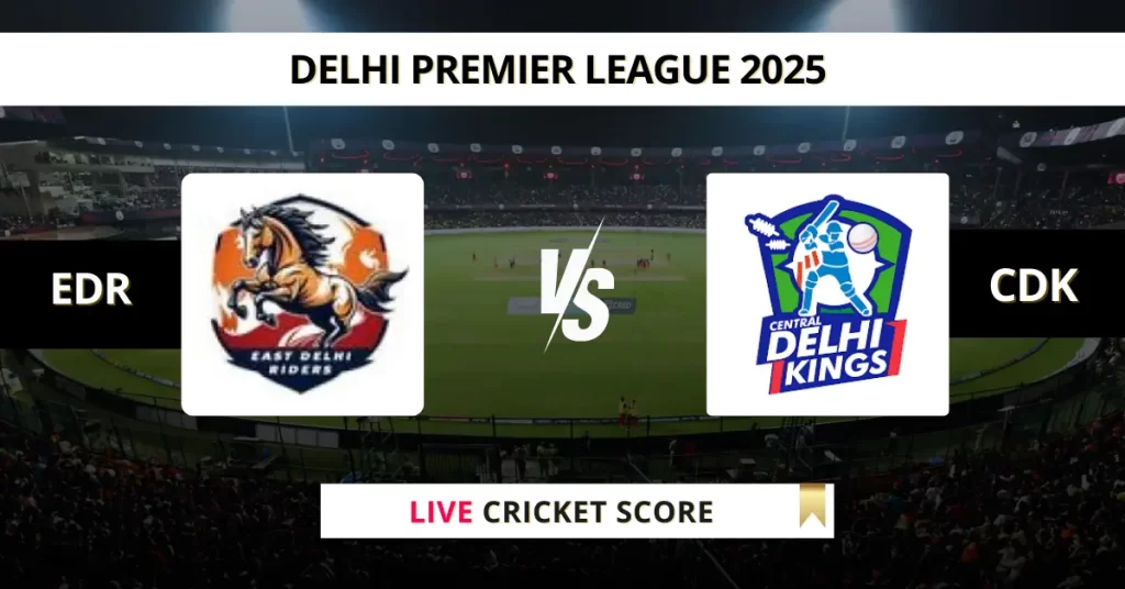 EDR vs CDK Live Score: Scorecard, Ball by Ball Commentary – Match 39, Delhi Premier League 2025