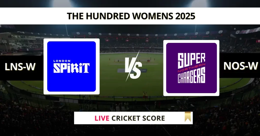 LNS-W vs NOS-W Live Score: Scorecard, Ball by Ball Commentary – Match 22, The Hundred Womens