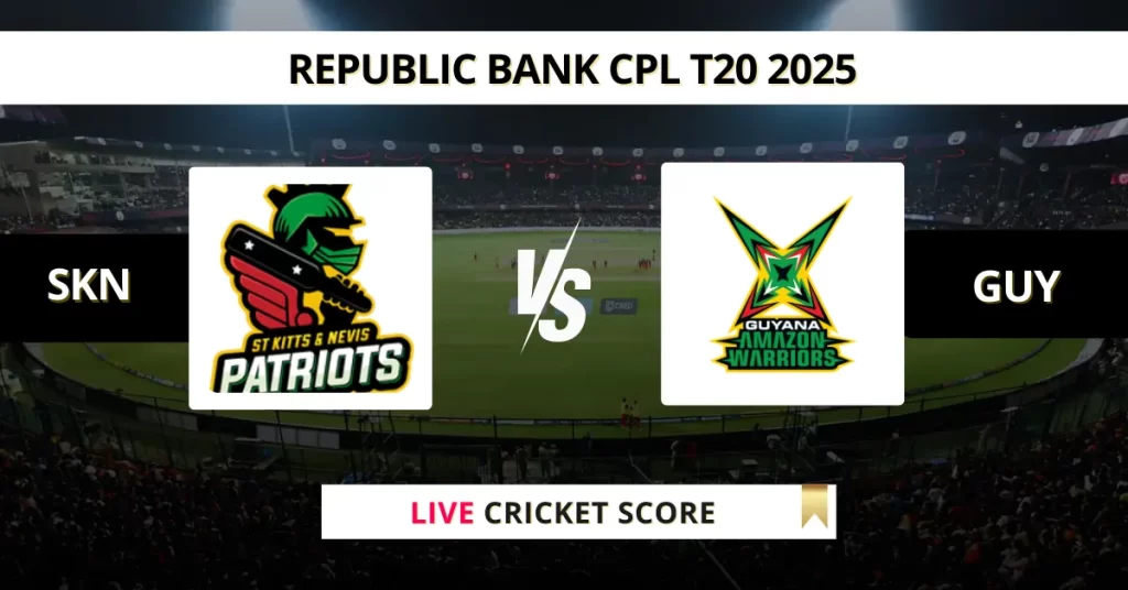 SKN vs GUY Live Score: Scorecard, Ball by Ball Commentary – Match 2, Republic Bank CPL T20 2025