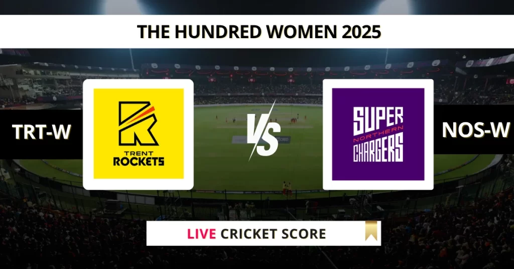 TRT-W vs NOS-W Live Score: Scorecard, Ball by Ball Commentary – Match 8, The Hundred Womens