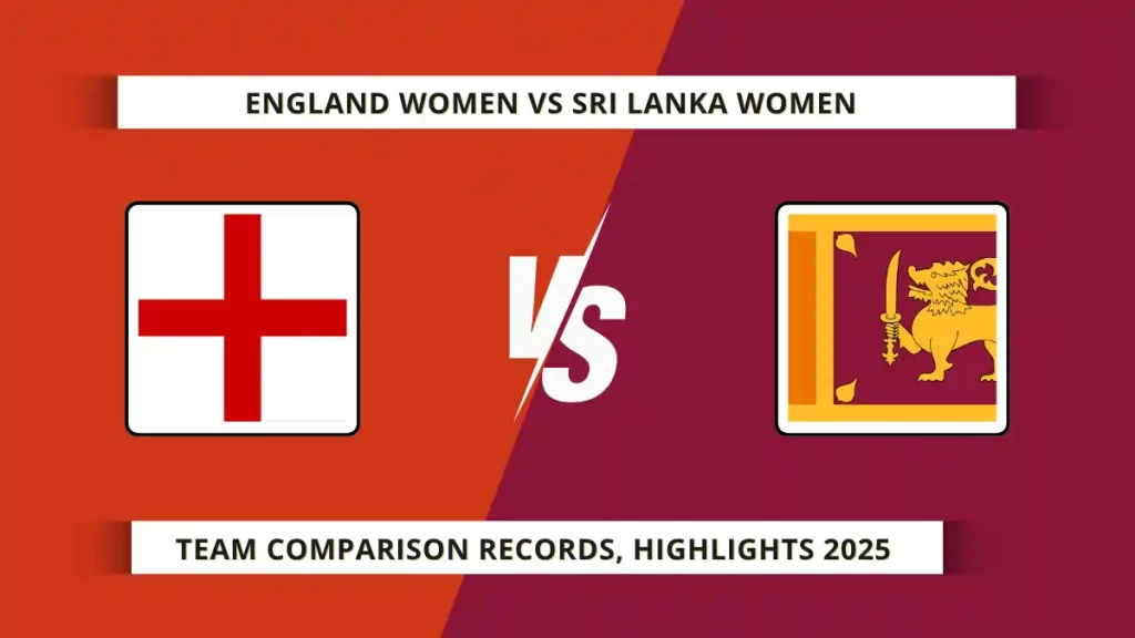 England Women vs Sri Lanka Women National Cricket Team Comparison, Head to Head Records, Highlights 2025