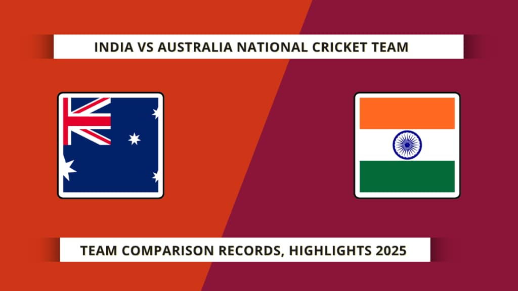 India vs Australia National Cricket Team Comparison, Head to Head Records, Highlights 2025