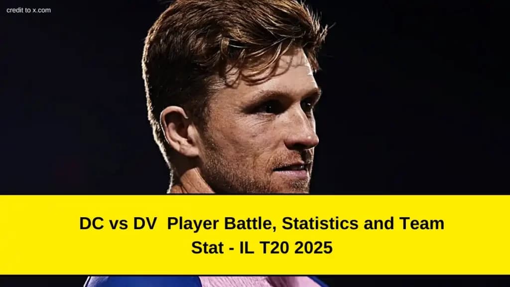 DCP vs DV Player Battle, Statistics and Team Stat – IL T20 2025