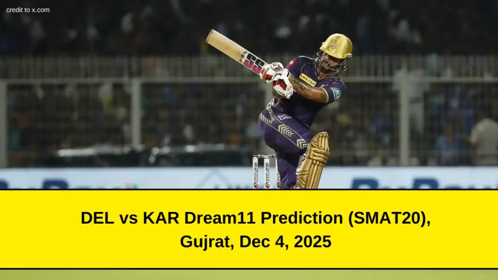 DEL vs KAR Dream11 Prediction, (SMAT20), in Gujrat, Dec 4, 2025 – Fantasy Tips, Pitch Report, Playing11
