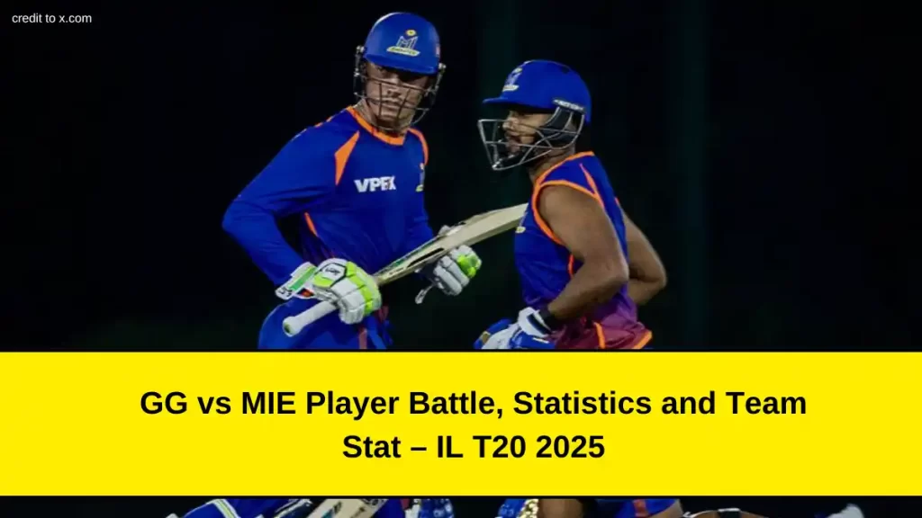 GG vs MIE Player Battle, Statistics and Team Stat – IL T20 2025