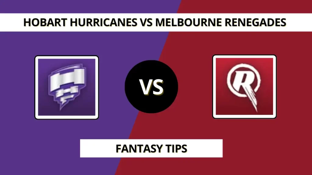 HUR vs REN Dream11 Prediction (BBL|15, Match 15), in Hobart, Dec 29, 2025 – Fantasy Tips, Playing11, Pitch Report