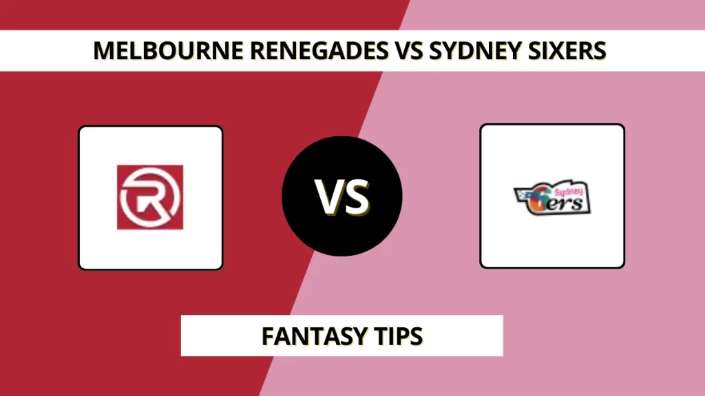 REN vs SIX Dream11 Prediction (BBL, Match 18), in Melbourne, Jan 1, 2026 – Fantasy Tips, Playing11, Pitch Report