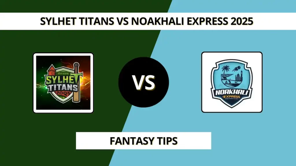 Sylhet Titans vs Noakhali Express, Match 4 – BPL 2025 | SYT vs NKE Today Match Prediction & Fantasy Team