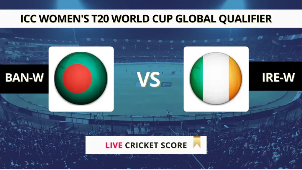 BAN-W vs IRE-W Live Cricket Score, Team Scorecard, Ball by Ball Updates – Match 16, ICC Women’s T20WC Global Qualifier 2026