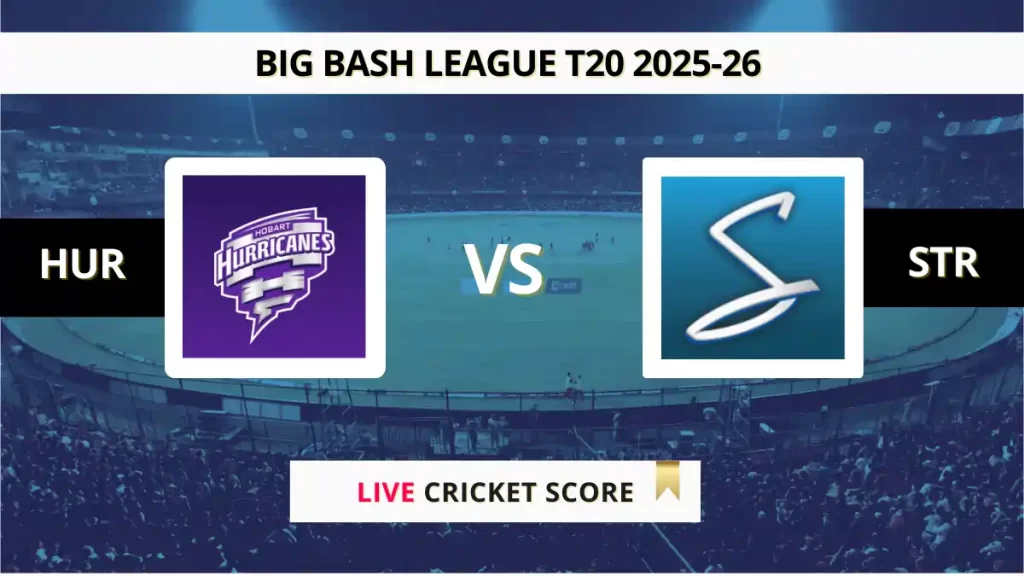 HUR vs STR Live Score, Scorecard, Ball by Ball Match Updates – Match 28, Big Bash League 2025-26