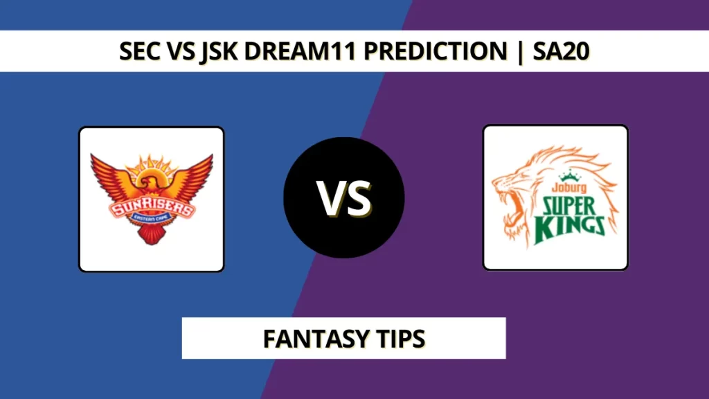 SEC vs JSK Dream11 Prediction (SA20, Match 24), in Port Elizabeth – Fantasy Tips, Playing11, Pitch Report