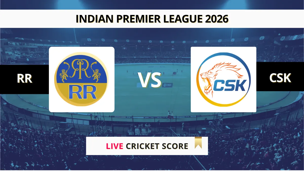 RR vs CSK Live Score, Scorecard, Ball by Ball Match Updates – Match 3, Indian Premier League 2026