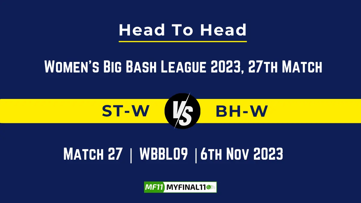 ST W vs BH W Head to Head: Top Batsmen & Top Bowler, player records, and player head to head records for 27th Match of WBBL [6th Nov 2023]