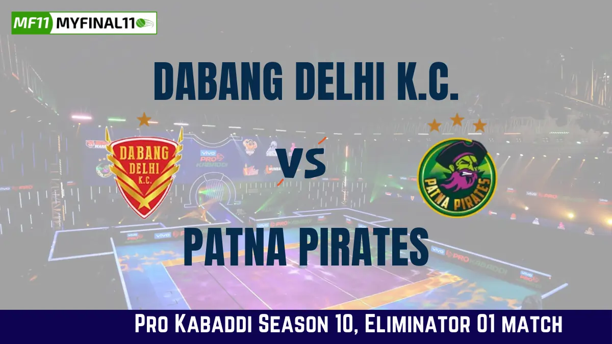 DEL vs PAT Dream11 Prediction Today Kabaddi Match, Dabang Delhi K.C. vs Patna Pirates Today's Kabaddi Matches Prediction, Probable Starting 7