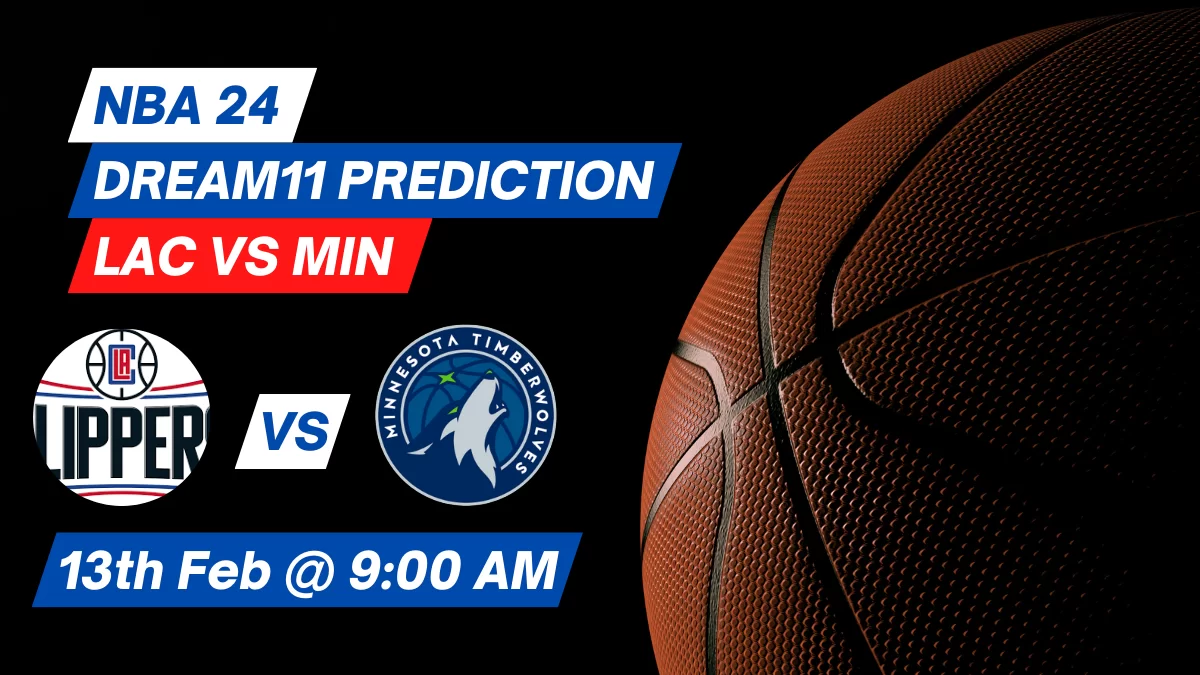 LAC vs MIN Dream11 Prediction: Lineup, Roster & Stats [NBA 2024]