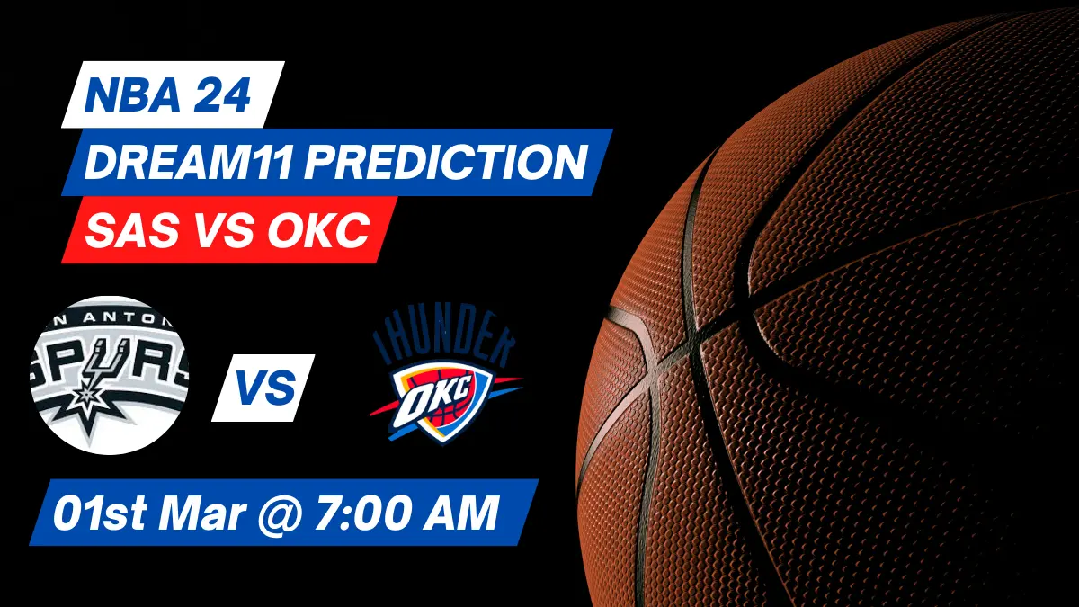 SAS vs OKC Dream11 Prediction Lineup, Roster & Stats [NBA 2024]