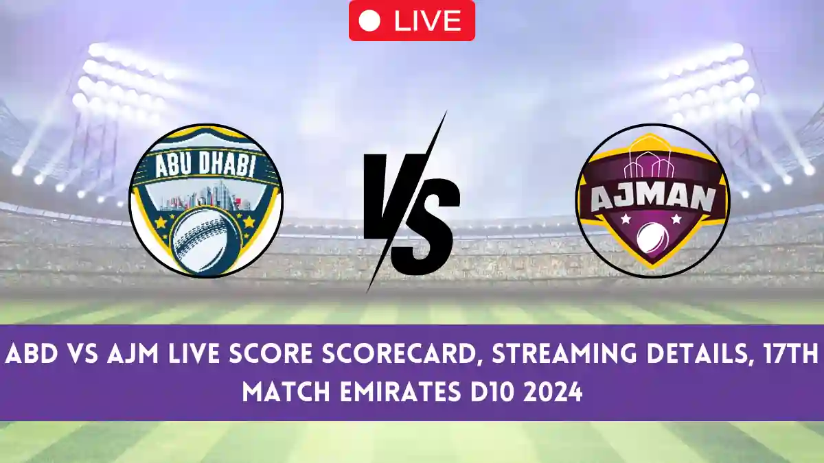 ABD vs AJM Live Score Scorecard & Streaming Details, 17th Match Emirates D10 2024