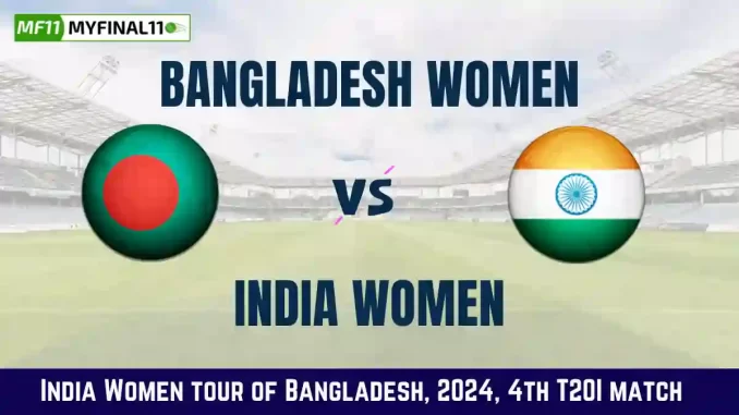 BD-W vs IN-W Dream11 Prediction, 4th T20I: In-Depth Analysis, Venue Stats, and Fantasy Cricket Tips for Bangladesh Women vs India Women [6th May 2024]