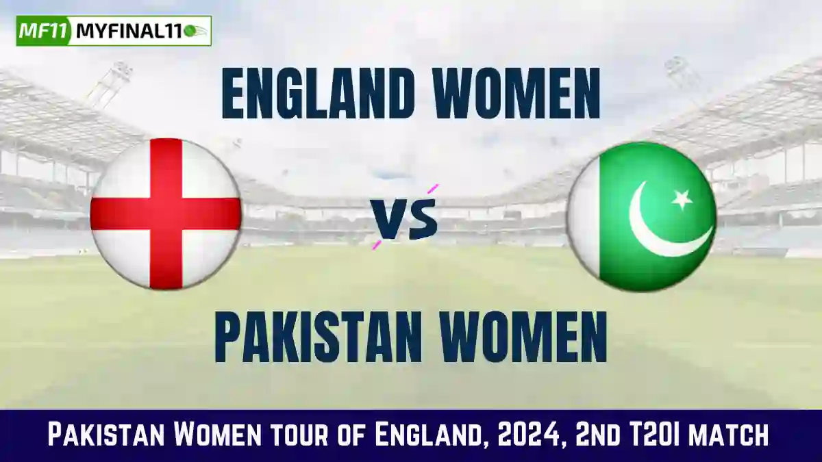 EN-W vs PK-W Dream11 Prediction: In-Depth Analysis, Venue Stats, and Fantasy Cricket Tips for England Women vs Pakistan Women, 2nd T20I [17th May 2024]