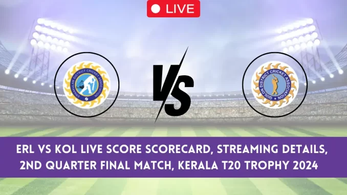 ERL vs KOL Live Score, DCA Eranakulam vs DCA Kollam Live Cricket Score, 2nd Quarter Final T20 Match, Kerala T20 Trophy, 2024