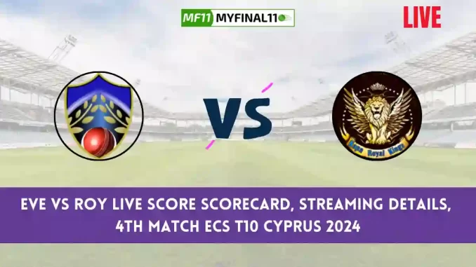 EVE vs ROY Live Score, ECS T10 Cyprus 2024, Everest vs Royal CC Live Cricket Score & Commentary - 4th Match