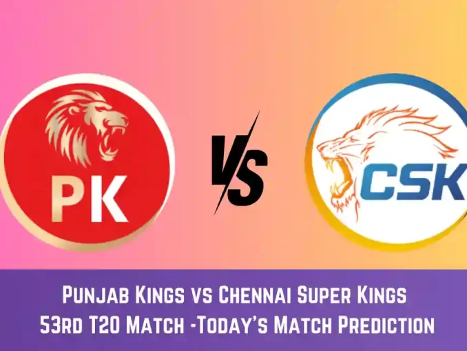 PBKS vs CHE Today Match Prediction, 53rd T20 Match: Punjab Kings vs Chennai Super Kings Who Will Win Today Match?